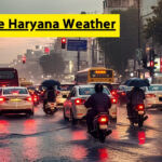 16 June Haryana Weather : आज दिल्ली-हरियाणा के साथ इन राज्यों होगी भारी बारिश, जानिए