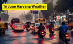16 June Haryana Weather